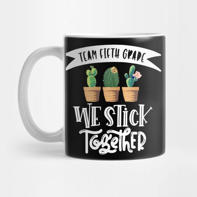 Cactus We Stick Together 5th Grade Teacher Back To School by torifd1rosie